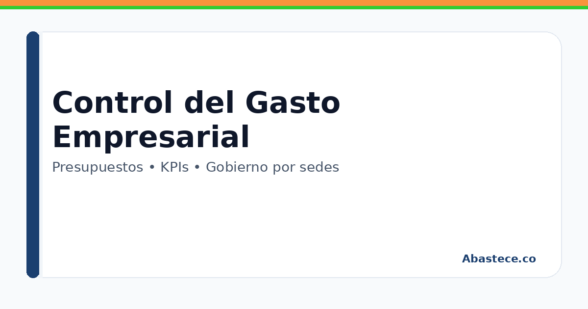 Control del gasto empresarial: politicas, metricas y gobierno por sedes